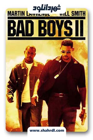 دانلود فیلم Bad Boys II 2003 – فیلم پسران بد ۲
