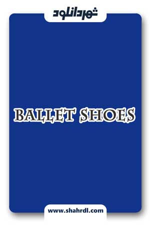 دانلود فیلم Ballet Shoes 2007