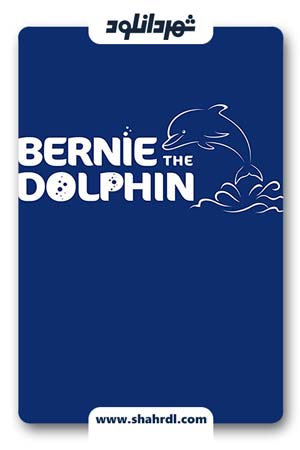 دانلود فیلم Bernie the Dolphin 2018