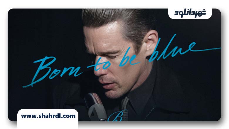 فیلم Born to Be Blue 2015