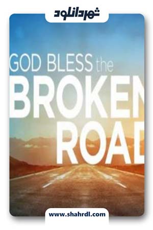 فیلم God Bless the Broken Road 2018