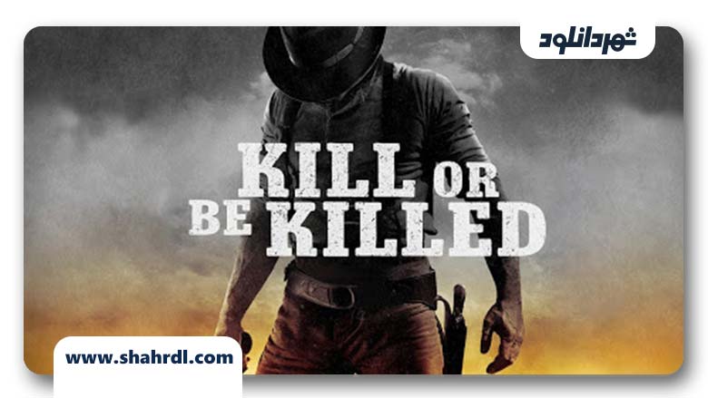فیلم Kill or Be Killed 2015