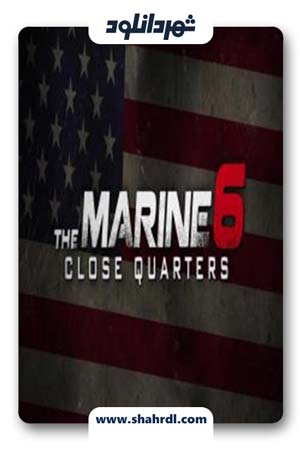 دانلود فیلم The Marine 6 Close Quarters 2018
