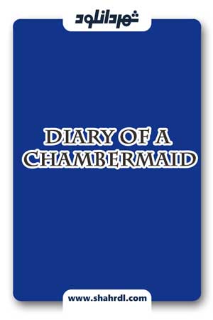 دانلود فیلم Diary of a Chambermaid 2015