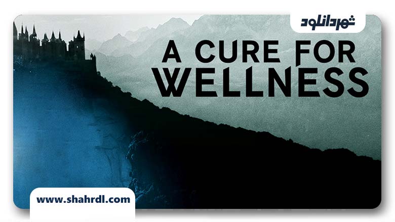 دانلود فیلم A Cure for Wellness 2016