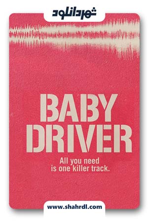 دانلود فیلم Baby Driver 2017| دانلود فیلم بیبی درایور