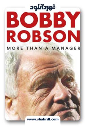 دانلود فیلم Bobby Robson More Than a Manager 2018