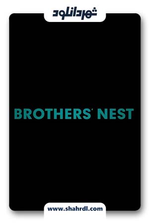 دانلود فیلم Brothers Nest 2018