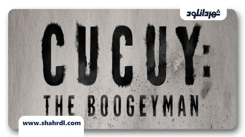 فیلم Cucuy The Boogeyman 2018