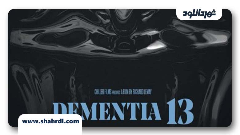 فیلم Dementia 13 2017