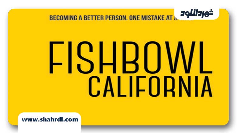 فیلم Fishbowl California 2018