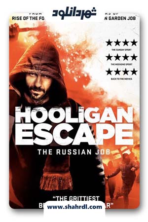 دانلود فیلم Hooligan Escape The Russian Job 2018