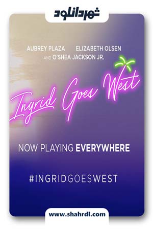 دانلود فیلم Ingrid Goes West 2017|دانلود فیلم اینگرید به غرب می رود