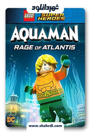 انیمیشن LEGO Aquaman Rage Of Atlantis 2018