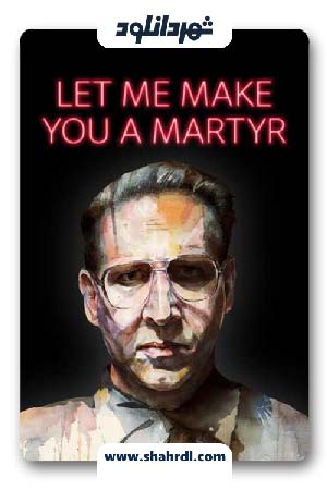 دانلود فیلم Let Me Make You a Martyr 2016