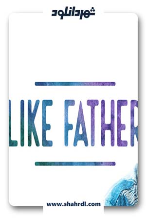 دانلود فیلم Like Father 2018 با زیرنویس فارسی