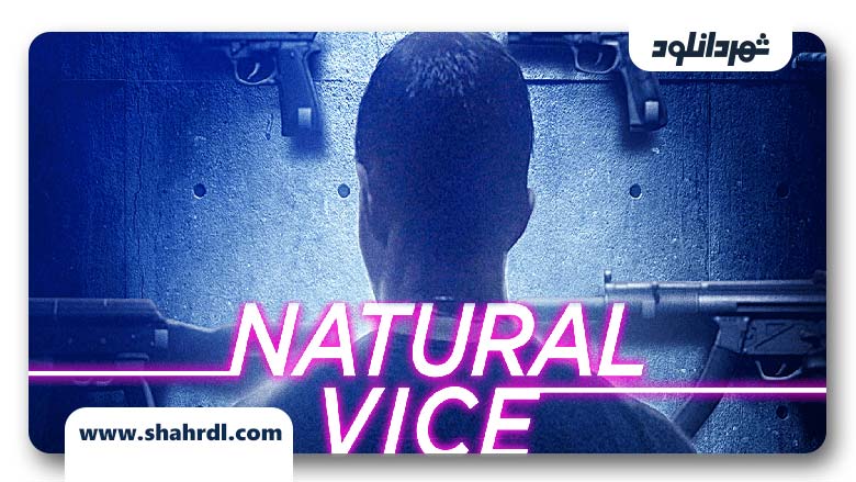فیلم Natural Vice 2018
