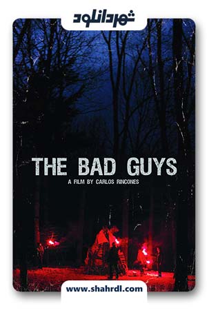 دانلود فیلم The Bad Guys 2018