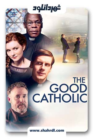 دانلود فیلم The Good Catholic 2017| دانلود فیلم کاتولیک خوب