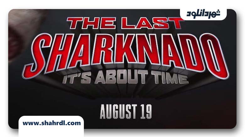 فیلم The Last Sharknado It’s About Time 2018