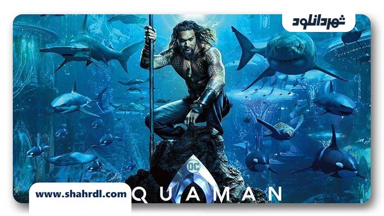 دانلود فیلم آکوامن Aquaman 2018 با زیرنویس فارسی
