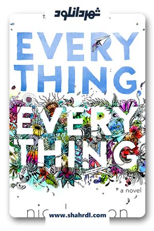 دانلود فیلم Everything Everything 2017 با زیرنویس فارسی
