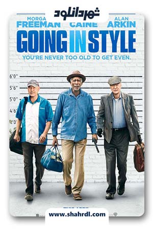 دانلود فیلم Going in Style 2017 | دانلود فیلم به سوی زندگی بهتر