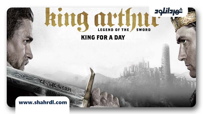 دانلود فیلم King Arthur Legend of the Sword 2017
