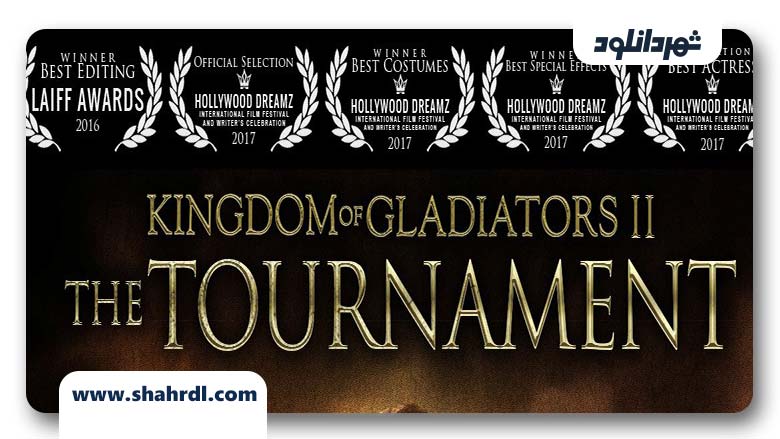 دانلود فیلم Kingdom of Gladiators, the Tournament 2017