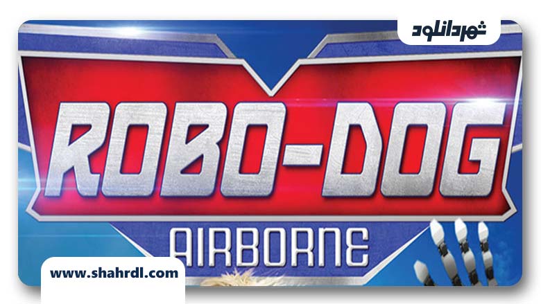 دانلود فیلم Robo-Dog Airborne 2017