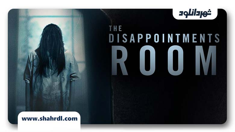 دانلود فیلم The Disappointments Room 2016 با زیرنویس فارسی