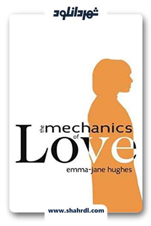 دانلود فیلم The Mechanics of Love 2017 با زیرنویس فارسی