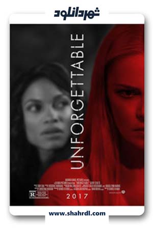 دانلود فیلم Unforgettable 2017 با زیرنویس فارسی| دانلود فیلم فراموش نشدنی