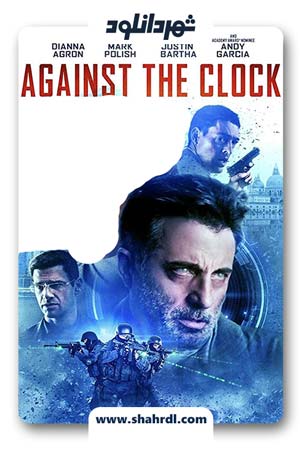 دانلود فیلم Against the Clock 2019 با زیرنویس فارسی | دانلود فیلم بر خلاف ساعت