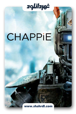 دانلود فیلم Chappie 2015