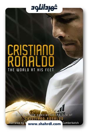 دانلود فیلم Cristiano Ronaldo: World at His Feet 2014