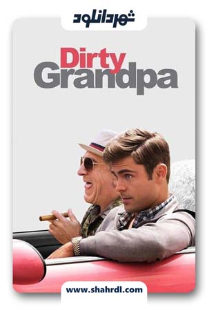 دانلود فیلم Dirty Grandpa 2016 | فیلم پدربزرگ کثیف