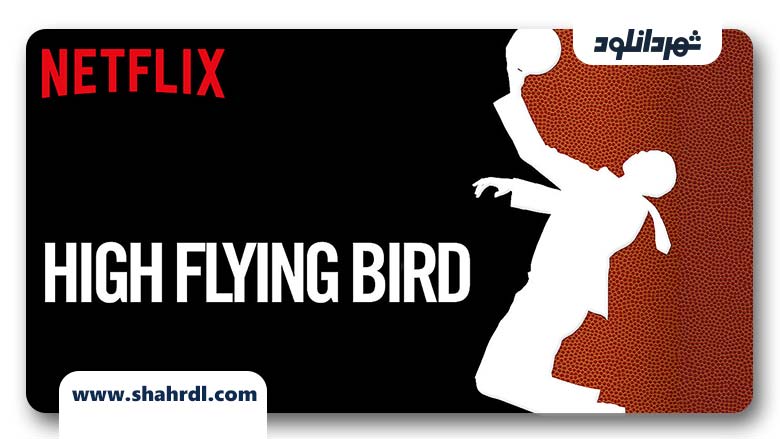 دانلود فیلم High Flying Bird 2019
