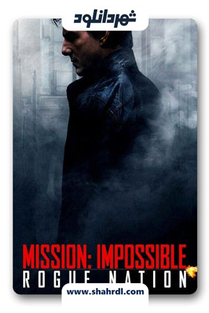 دانلود فیلم ماموریت غیر ممکن 5 | فیلم Mission Impossible – Rogue Nation 2015