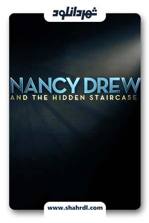 دانلود فیلم Nancy Drew and the Hidden Staircase 2019 با زیرنویس فارسی