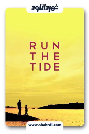 دانلود فیلم Run the Tide 2016 با زیرنویس فارسی