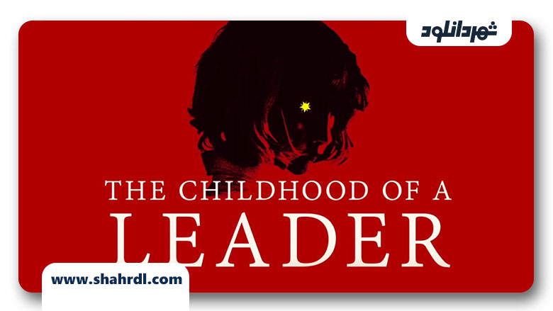 دانلود فیلم The Childhood of a Leader 2015