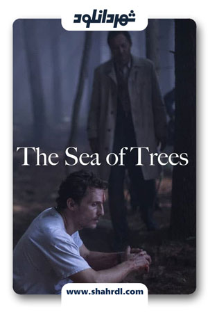 دانلود فیلم The Sea of Trees 2015 با زیرنویس فارسی