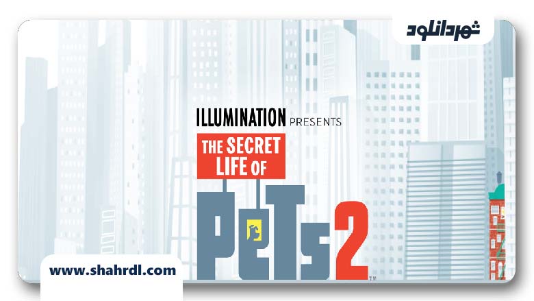 دانلود انیمیشن The Secret Life of Pets 2 2019