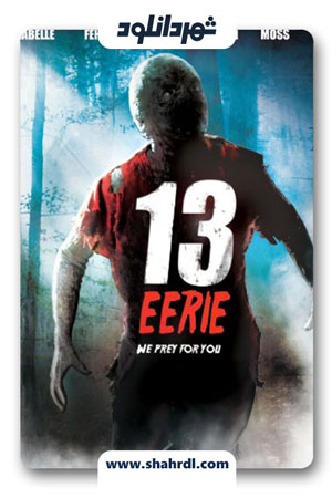 دانلود فیلم 13 Eerie 2013