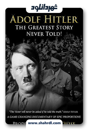 دانلود مستند Adolf Hitler: The Greatest Story Never Told 2013