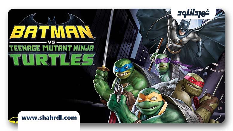دانلود انیمیشن Batman vs Teenage Mutant Ninja Turtles 2019