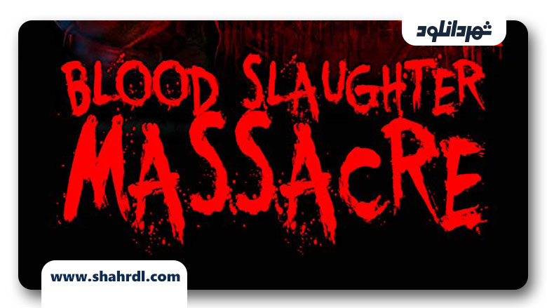 دانلود فیلم Blood Slaughter Massacre 2013
