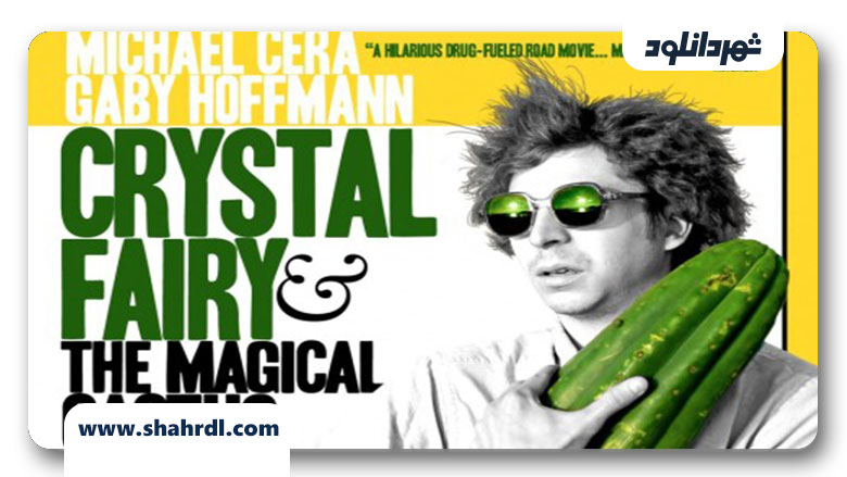دانلود فیلم Crystal Fairy & the Magical Cactus 2013