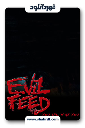 دانلود فیلم Evil Feed 2013